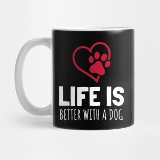 Life Is Better With A Dog Mug